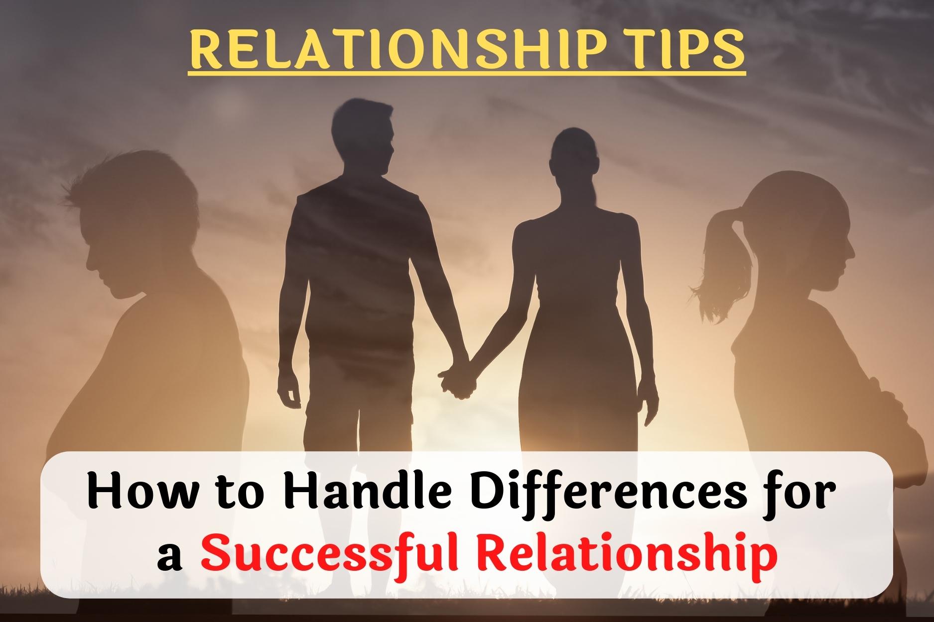 Relationship Tips: How to Handle Differences for a Successful Relationship