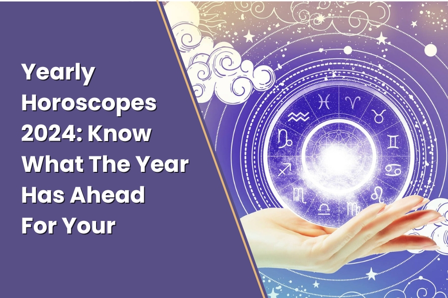 Yearly Horoscope 2024: Know What The Year Has Ahead For Your