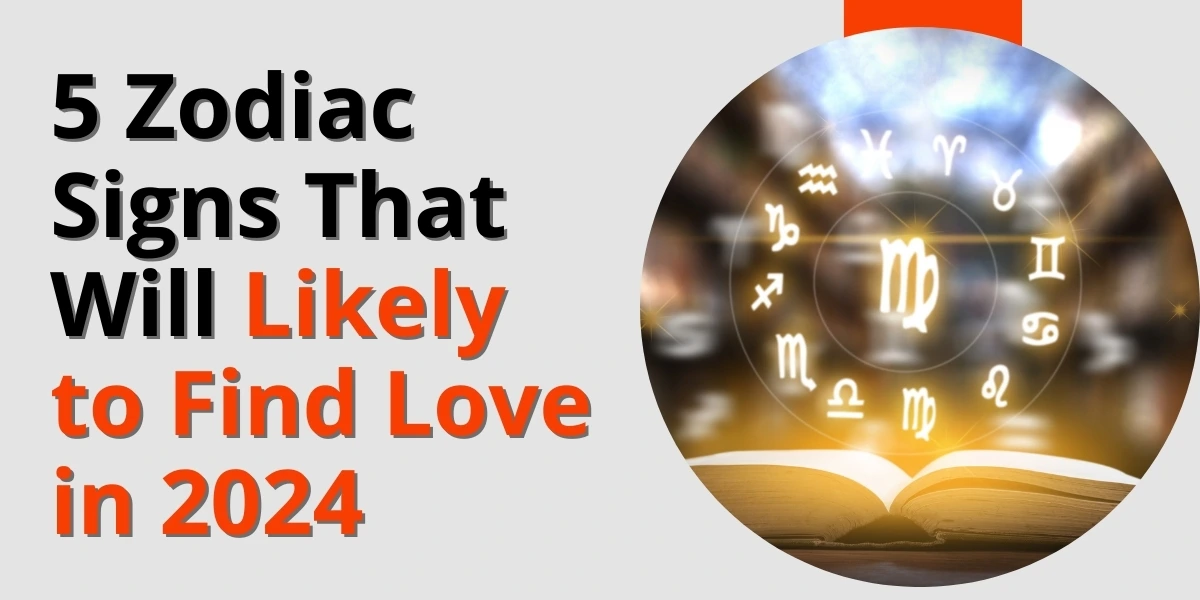 5 Zodiac Signs That Will Likely to Find Love in 2024