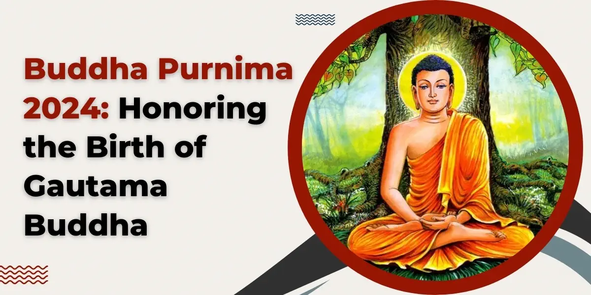 Buddha Purnima 2024: Honoring the Birth of Gautama Buddha