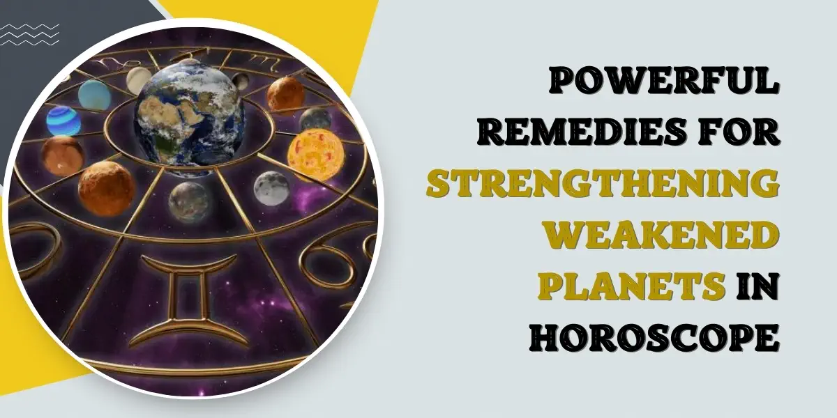 Powerful Remedies for Strengthening Weakened Planets in Horoscope
