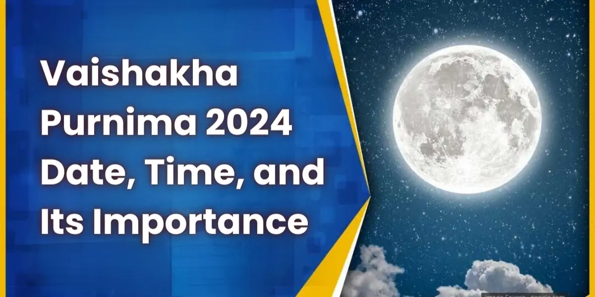 Vaishakha Purnima 2024 Date, Time, and Its Importance
