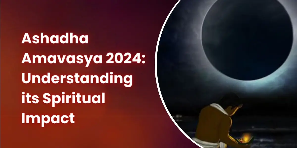 Ashadha Amavasya 2024: Understanding Its Spiritual Impact