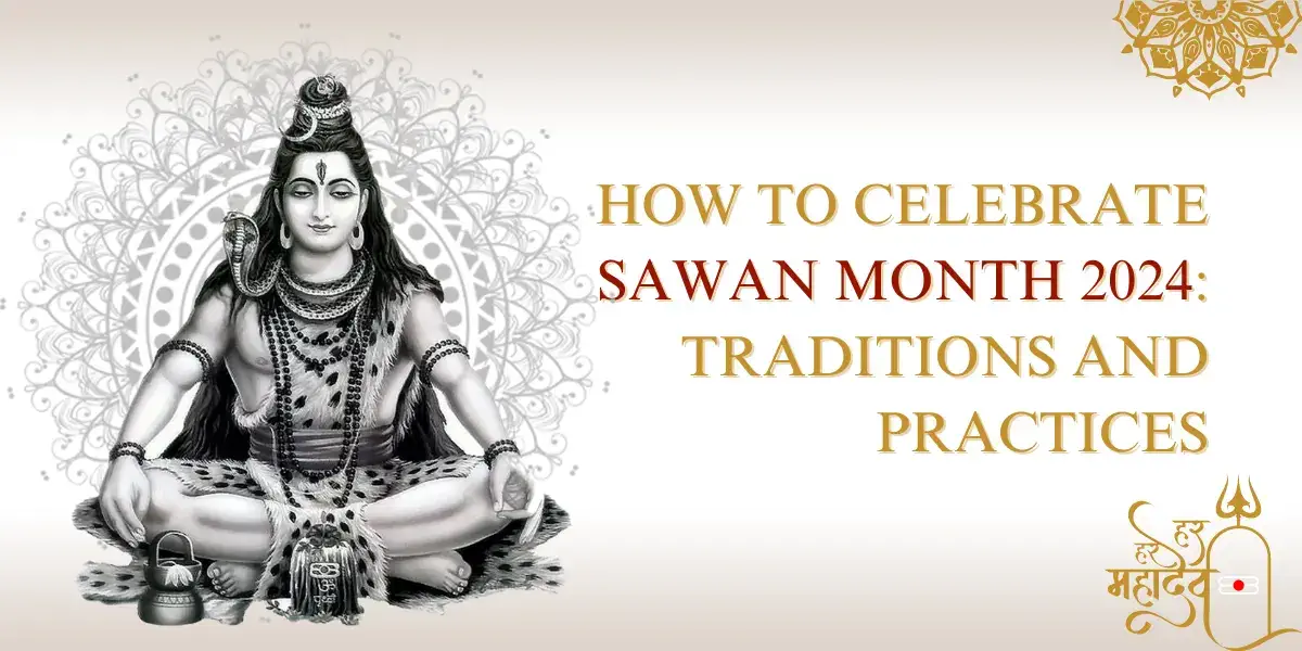 How to Celebrate Sawan Month 2024 Traditions and Practices