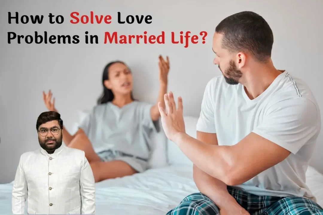 How to Solve Love Problems in Married Life