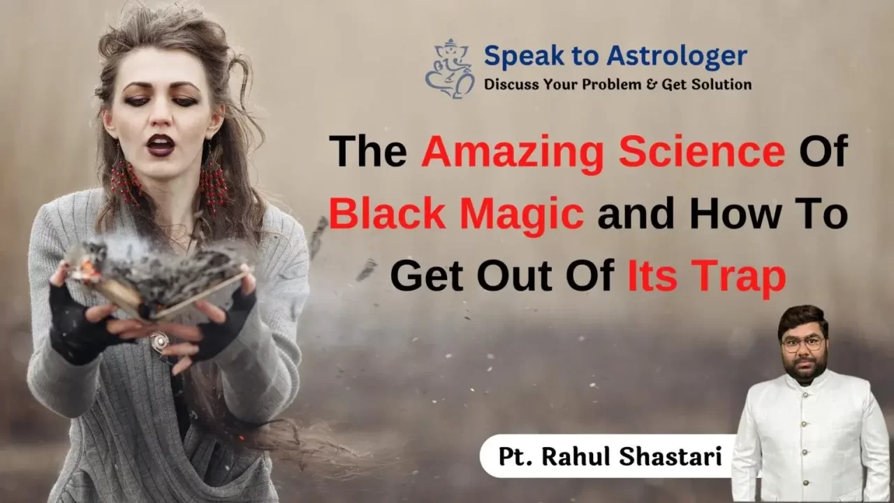 The Amazing Science Of Black Magic And How To Get Out Of Its Trap