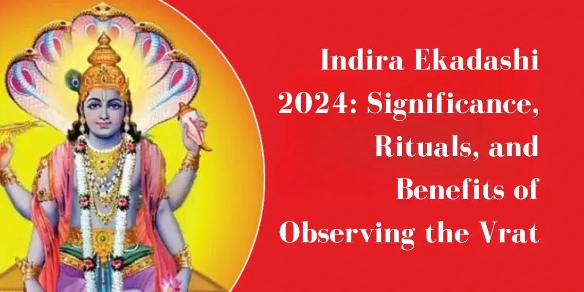 Indira Ekadashi 2024: Significance, Rituals, and Benefits of Observing the Vrat