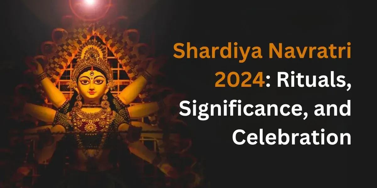 Shardiya Navratri 2024 Rituals, Significance, and Celebration