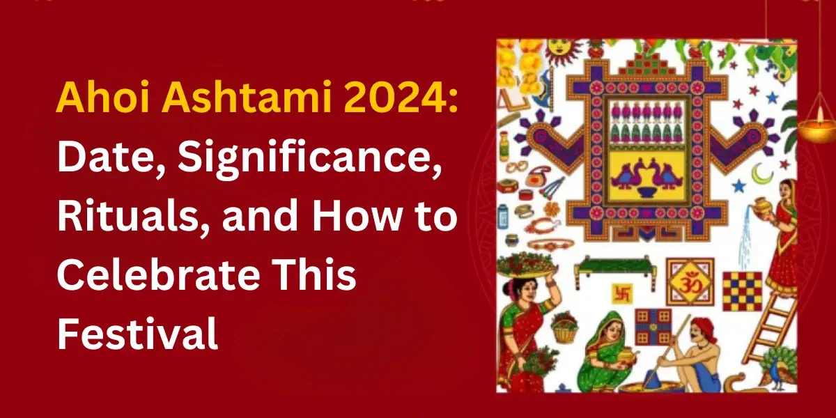 Ahoi Ashtami 2024 Date, Significance, Rituals, and How to Celebrate This Festival