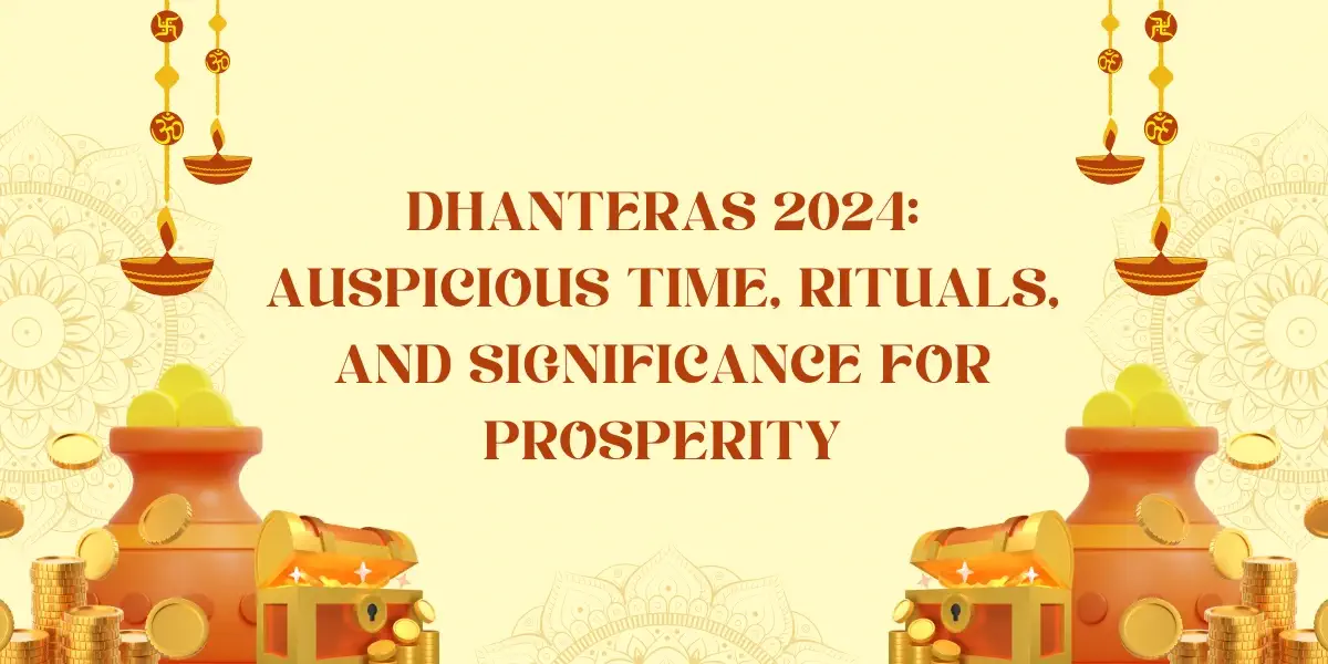 Dhanteras 2024: Auspicious Time, Rituals, and Significance for Prosperity