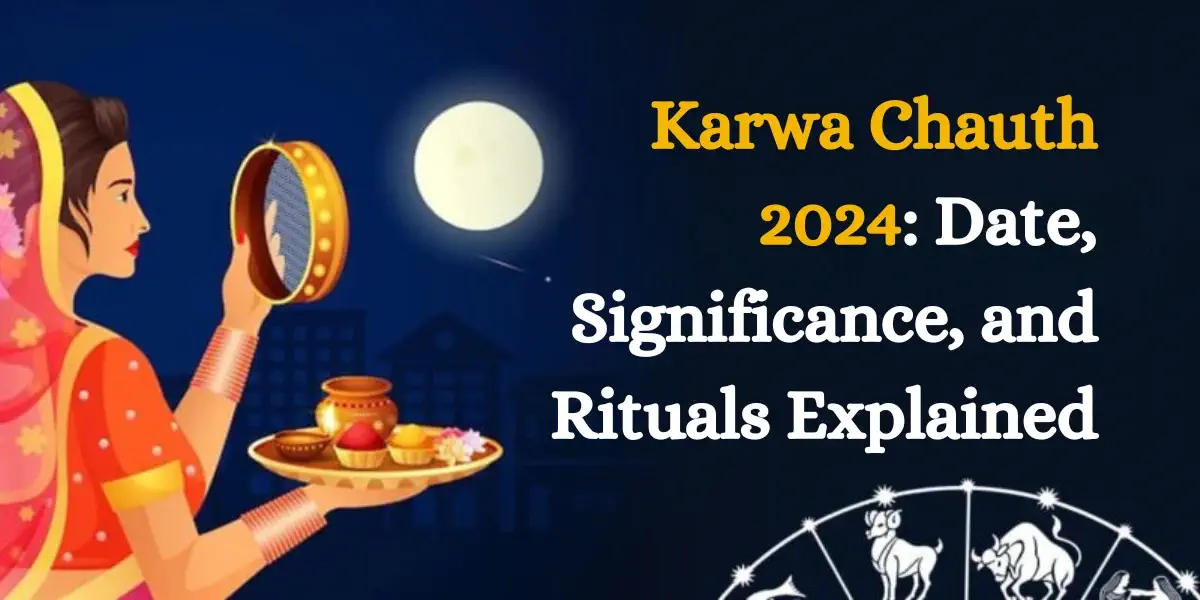 Karwa Chauth 2024 Date, Significance, and Rituals Explained