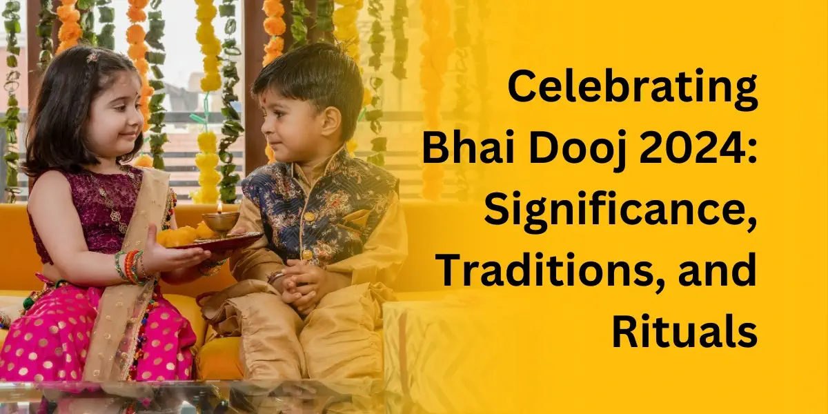 Celebrating Bhai Dooj 2024: Significance, Traditions, and Rituals