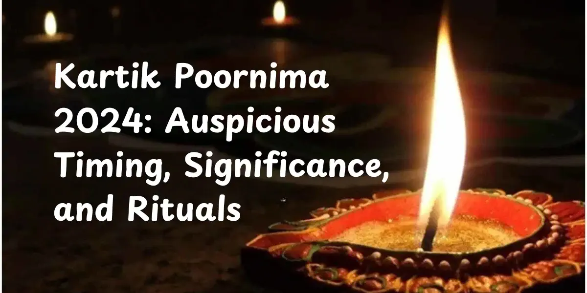 Kartik Poornima 2024 Auspicious Timing, Significance, and Rituals