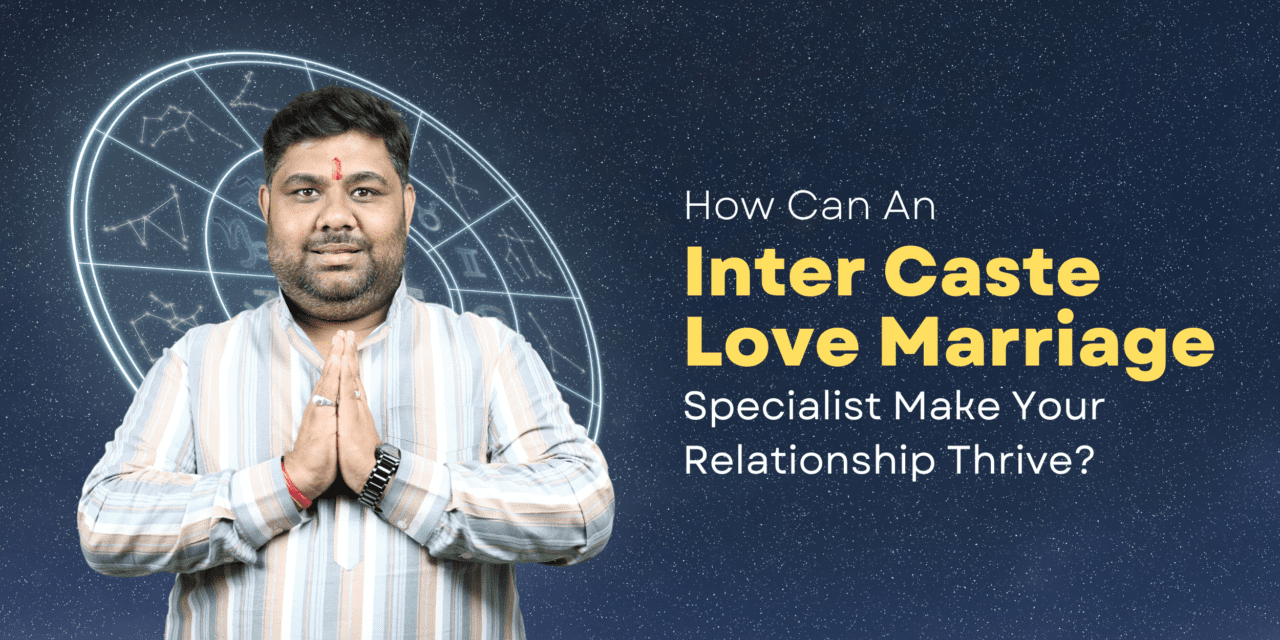 Inter caste Love marriage specialist